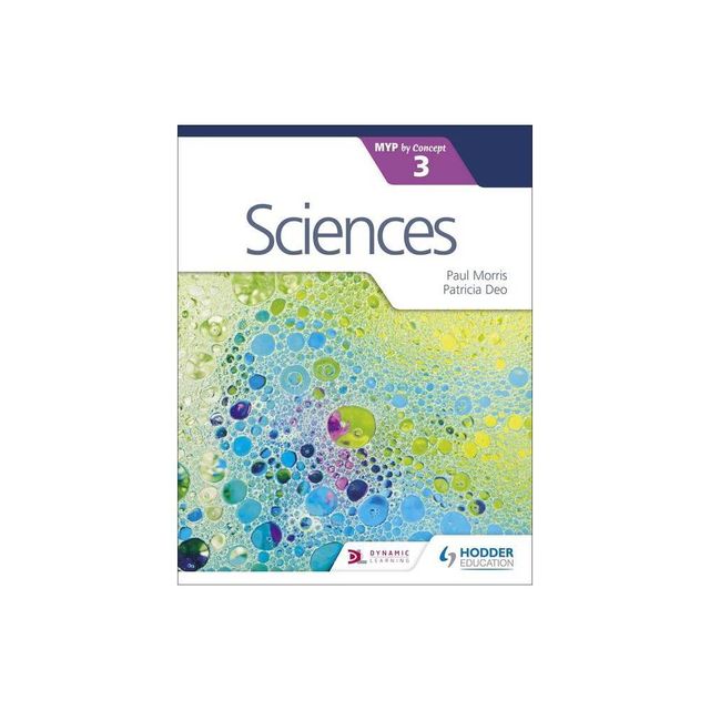 Sciences for the IB MYP 3 - by Paul Morris & Patricia Deo (Paperback)