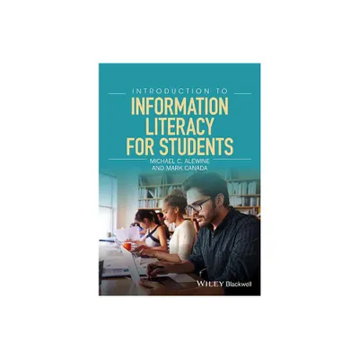 Introduction to Information Literacy for Students - Annotated by Michael C Alewine & Mark Canada (Paperback)