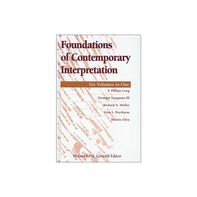 Foundations of Contemporary Interpretation - by V Philips Long & Tremper Longman III & Richard Muller & Vern S Poythress & Moiss Silva (Paperback)