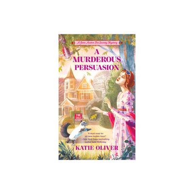 A Murderous Persuasion - (A Jane Austen Tea Society Mystery) by Katie Oliver (Paperback)