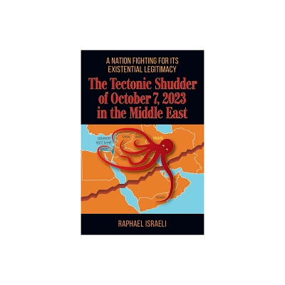 The Tectonic Shudder of October 7, 2023 in the Middle East - by Raphael Israeli (Paperback)