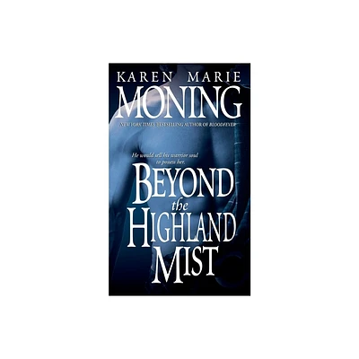 Beyond the Highland Mist - (Highlander) by Karen Marie Moning (Paperback)