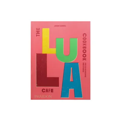 The Lula Cafe Cookbook - by Jason Hammel (Hardcover)