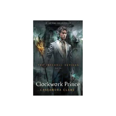 The Clockwork Prince ( The Infernal Devices, Book Two) - by Cassandra Clare (Hardcover)