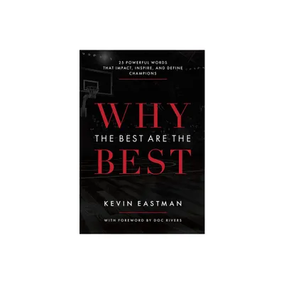 Why the Best Are the Best - by Kevin Eastman (Hardcover)