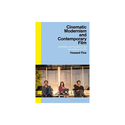 Cinematic Modernism and Contemporary Film - by Howard Finn (Paperback)