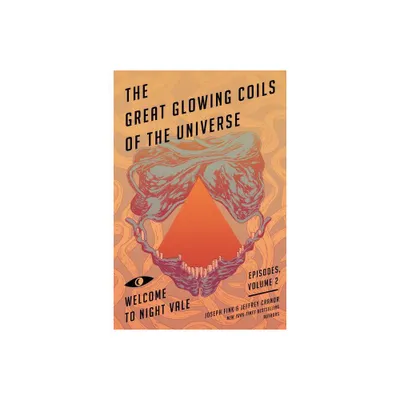 The Great Glowing Coils of the Universe - (Welcome to Night Vale Episodes) by Joseph Fink & Jeffrey Cranor (Paperback)