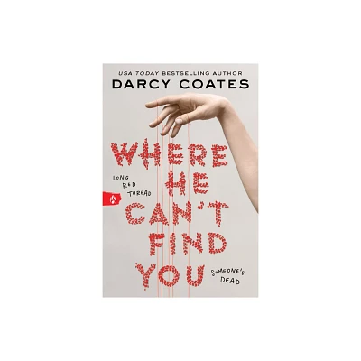 Where He Cant Find You - by Darcy Coates (Paperback)