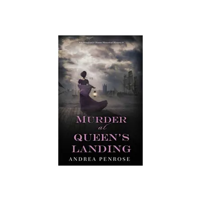 Murder at Queens Landing - (Wrexford & Sloane Mystery) by Andrea Penrose (Paperback)