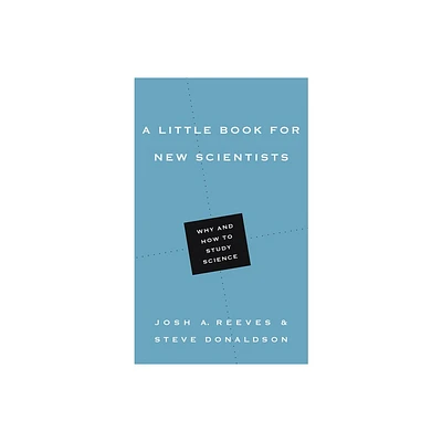 A Little Book for New Scientists - (Little Books) by Josh A Reeves & Steve Donaldson (Paperback)