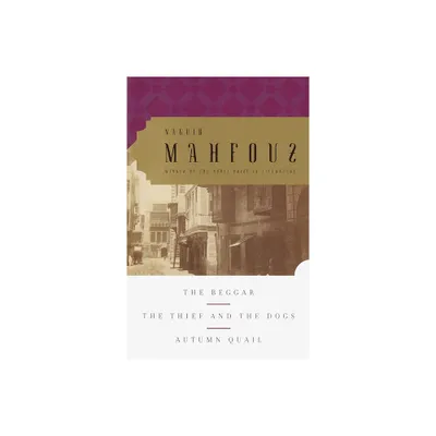 The Beggar, the Thief and the Dogs, Autumn Quail - by Naguib Mahfouz (Paperback)