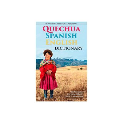 Quechua-Spanish-English Dictionary - by Odi Gonzales & Christine Mladic Janney & Emily Fjaellen Thompson (Paperback)