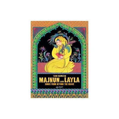 Majnun and Layla: Songs from Beyond the Grave - by Yann Damezin (Hardcover)