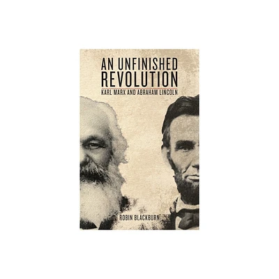 An Unfinished Revolution - by Abraham Lincoln & Karl Marx (Paperback)