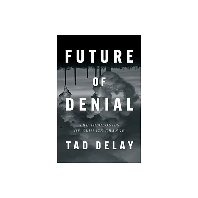 Future of Denial - by Tad Delay (Hardcover)