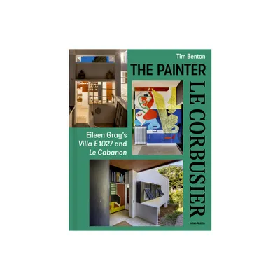 Painter Le Corbusier - by Tim Benton (Hardcover)