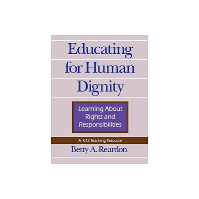 Educating for Human Dignity - (Pennsylvania Studies in Human Rights) by Betty A Reardon (Paperback)