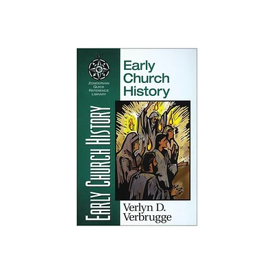 Early Church History - (Zondervan Quick-Reference Library) by Verlyn Verbrugge (Paperback)