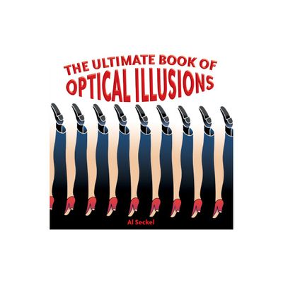 The Ultimate Book of Optical Illusions - by Al Seckel (Paperback)