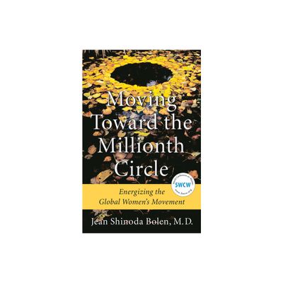 Moving Toward the Millionth Circle - by Jean Shinoda Bolen (Hardcover)