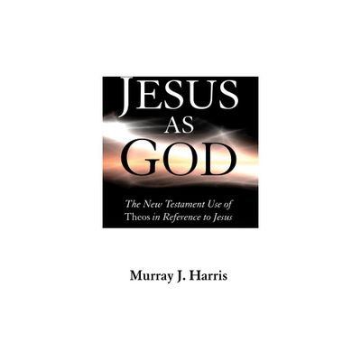 Jesus as God - by Murray J Harris (Paperback)