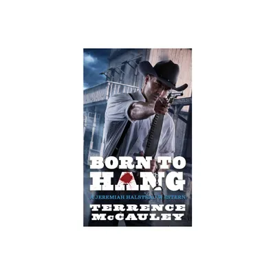 Born to Hang - (A Jeremiah Halstead Western) by Terrence McCauley (Paperback)