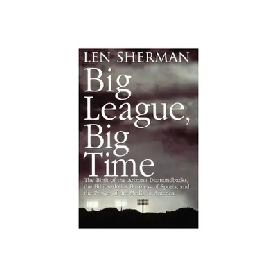 Big League, Big Time - by Len Sherman (Paperback)