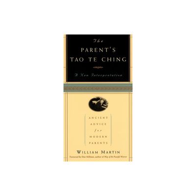 The Parents Tao Te Ching - by William Martin (Paperback)