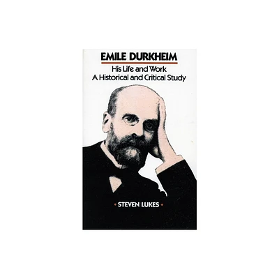 Emile Durkheim - by Steven Lukes (Paperback)