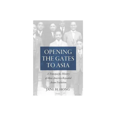 Opening the Gates to Asia - by Jane H Hong (Paperback)