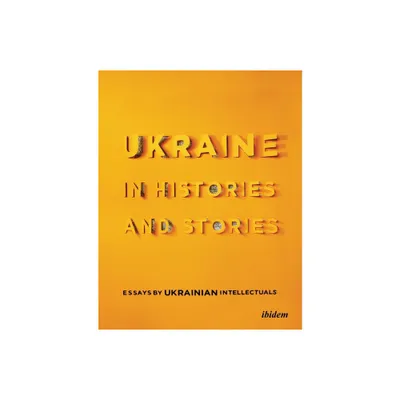 Ukraine in Histories and Stories - (Ukrainian Voices) by Volodymyr Yermolenko (Paperback)