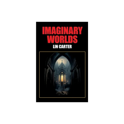 Imaginary Worlds - by Lin Carter (Paperback)