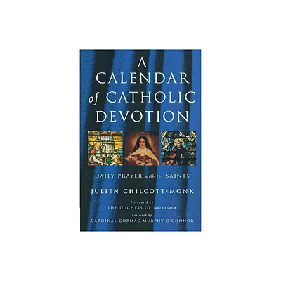 A Calendar of Catholic Devotion - by Julien Chilcott-Monk (Paperback)