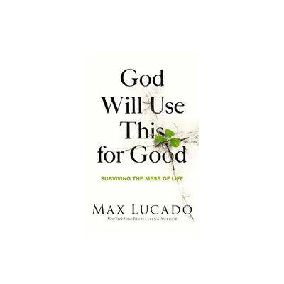 God Will Use This for Good - by Max Lucado (Paperback)