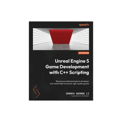 Unreal Engine 5 Game Development with C++ Scripting - by Zhenyu George Li (Paperback)