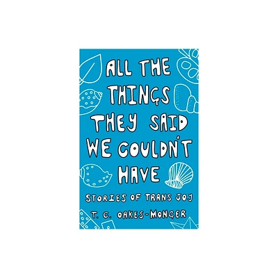 All the Things They Said We Couldnt Have - by Tash Oakes-Monger (Paperback)