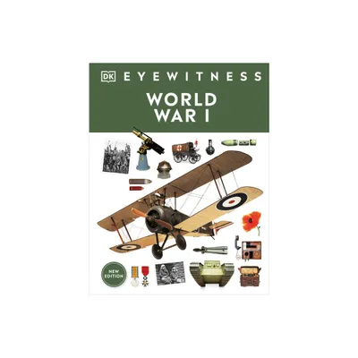 Eyewitness World War I - (DK Eyewitness) by DK (Hardcover)