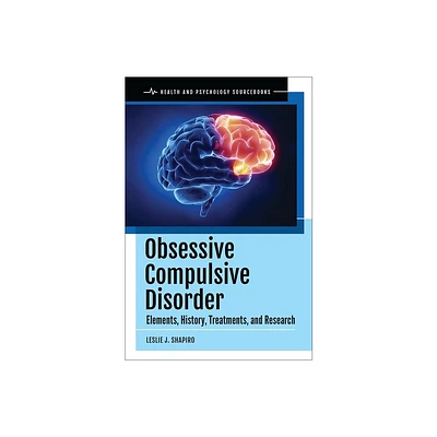 Obsessive Compulsive Disorder - by Leslie J Shapiro (Hardcover)