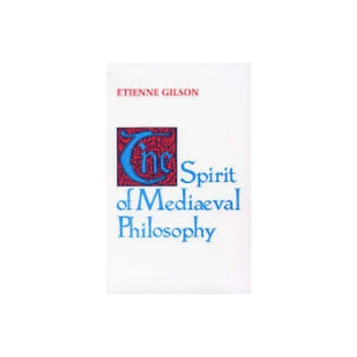 The Spirit of Mediaeval Philosophy - (Scientific and Engineering Computation Series) by Etienne Gilson (Paperback)