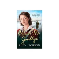 Wave Me Goodbye - by Ruby Jackson (Paperback)