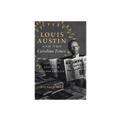 Louis Austin and the Carolina Times - by Jerry Gershenhorn (Paperback)