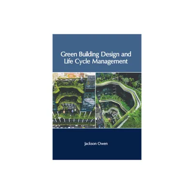 Green Building Design and Life Cycle Management - by Jackson Owen (Hardcover)