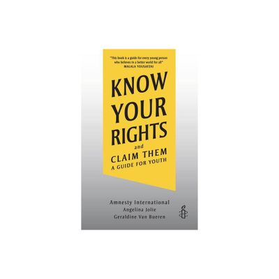 Know Your Rights and Claim Them - by Amnesty International & Angelina Jolie & Geraldine Van Bueren (Paperback)