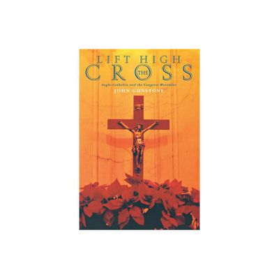 Lift High the Cross - by John Gunstone (Paperback)