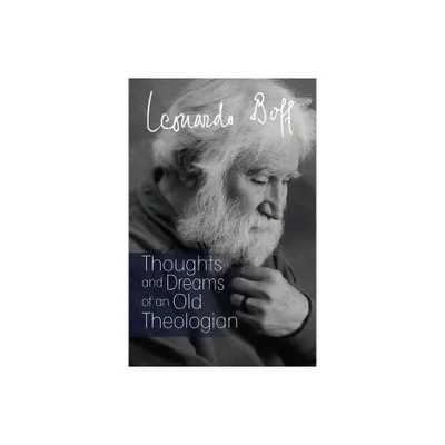 Thoughts and Dreams of an Old Theologian - by Leonardo Boff (Paperback)