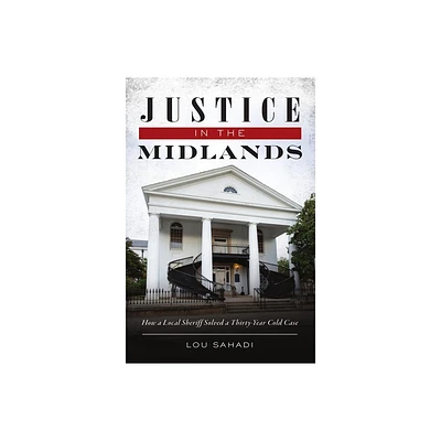 Justice in the Midlands - (True Crime) by Lou Sahadi (Paperback)