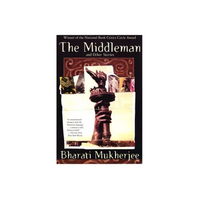 The Middleman and Other Stories - by Bharati Mukherjee (Paperback)