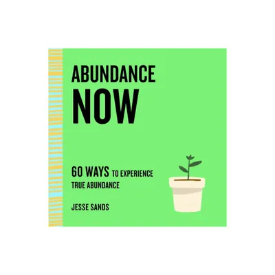 Abundance Now - by Jesse Sands (Paperback)