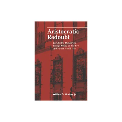 Aristocratic Redoubt - (Central European Studies) by William D Godsey (Paperback)