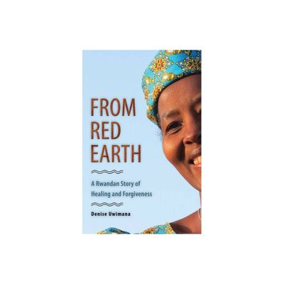 From Red Earth - by Denise Uwimana (Paperback)